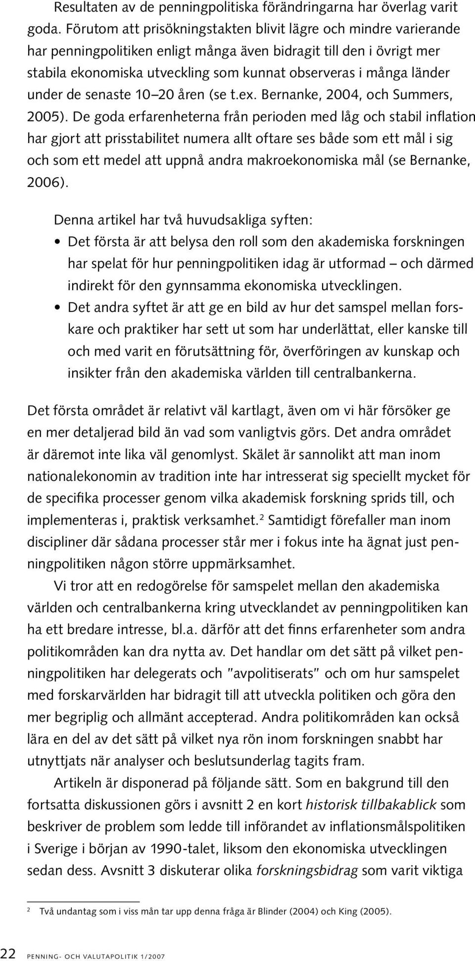 länder under de senaste 10 20 åren (se t.ex. Bernanke, 2004, och Summers, 2005).