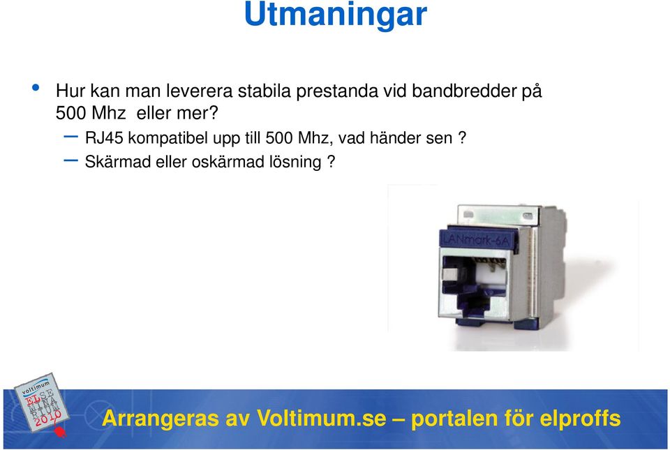 mer? RJ45 kompatibel upp till 500 Mhz, vad