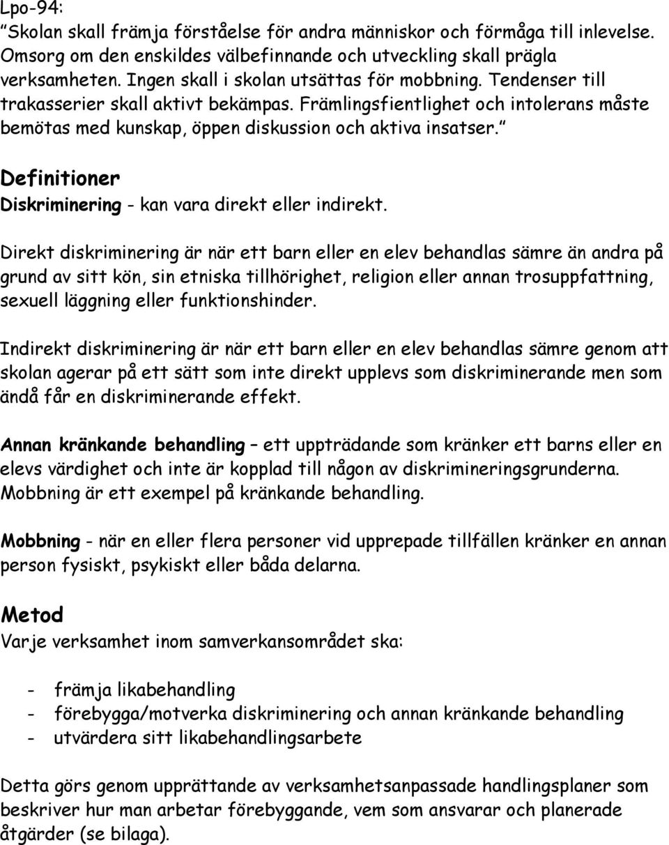 Definitioner Diskriminering - kan vara direkt eller indirekt.