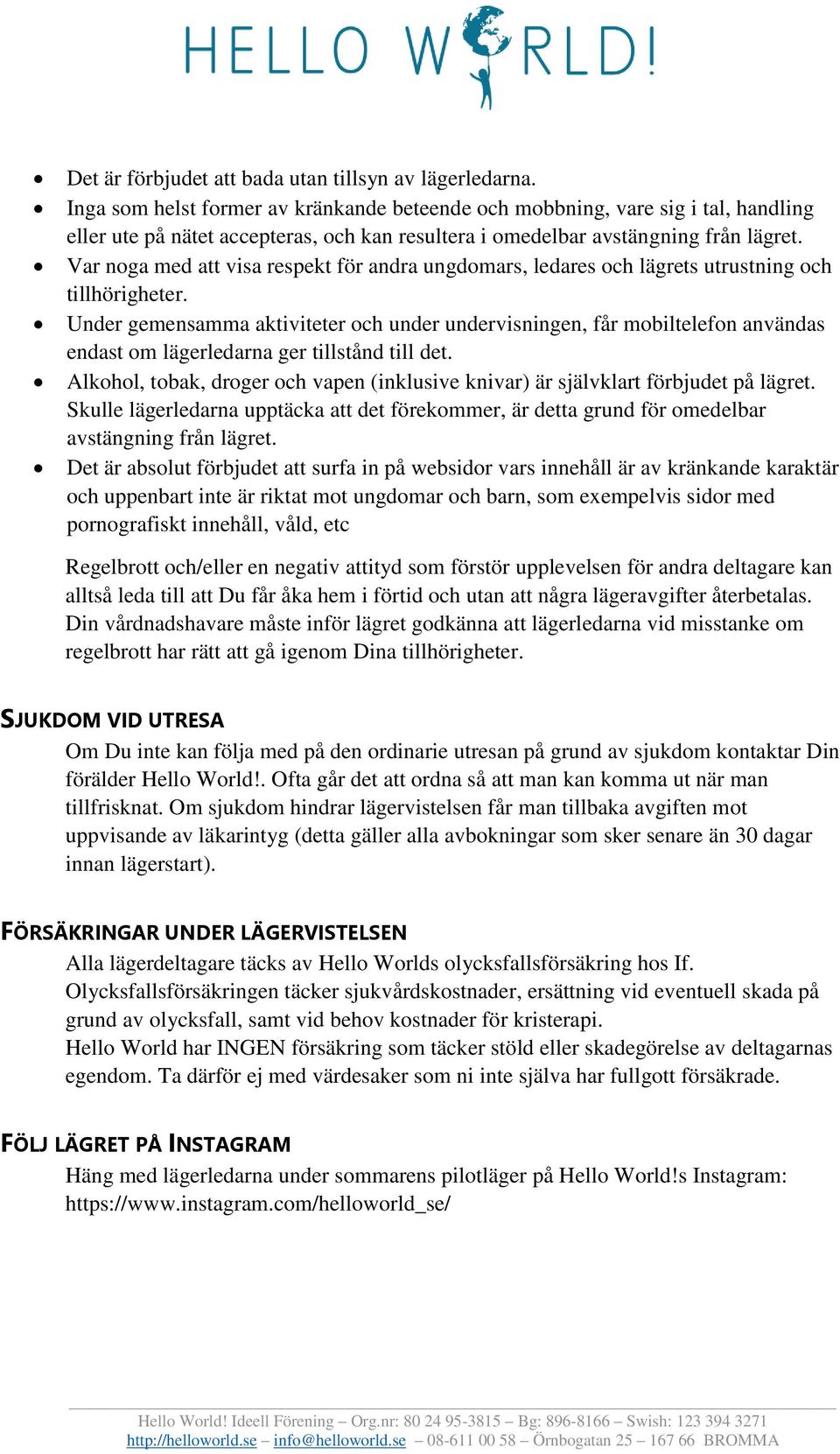 Var noga med att visa respekt för andra ungdomars, ledares och lägrets utrustning och tillhörigheter.