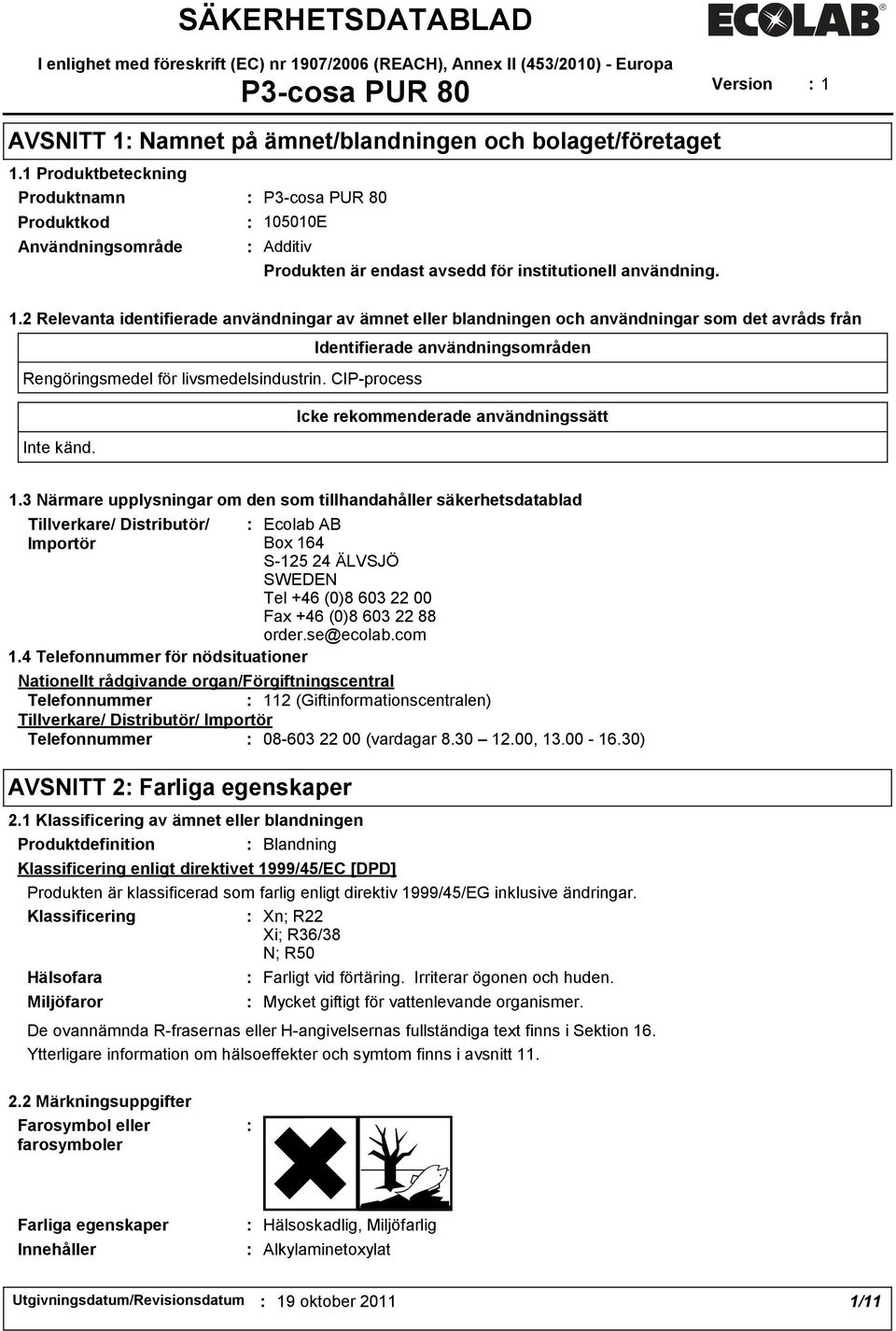 5010E Användningsområde Additiv Produkten är endast avsedd för institutionell användning. 1.