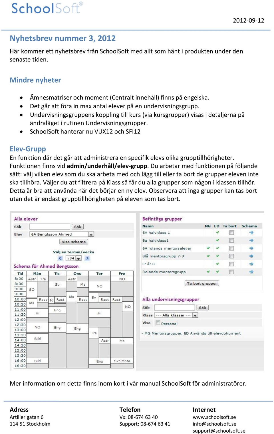 Undervisningsgruppens koppling till kurs (via kursgrupper) visas i detaljerna på ändraläget i rutinen Undervisningsgrupper.