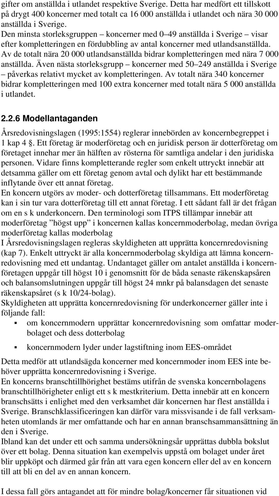 Av de totalt nära 20 000 utlandsanställda bidrar kompletteringen med nära 7 000 anställda.