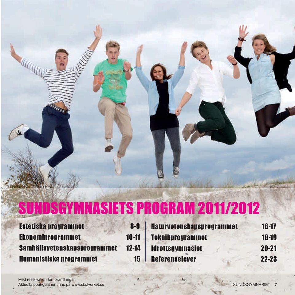 Naturvetenskapsprogrammet 16-17 Teknikprogrammet 18-19 Idrottsgymnasiet 20-21