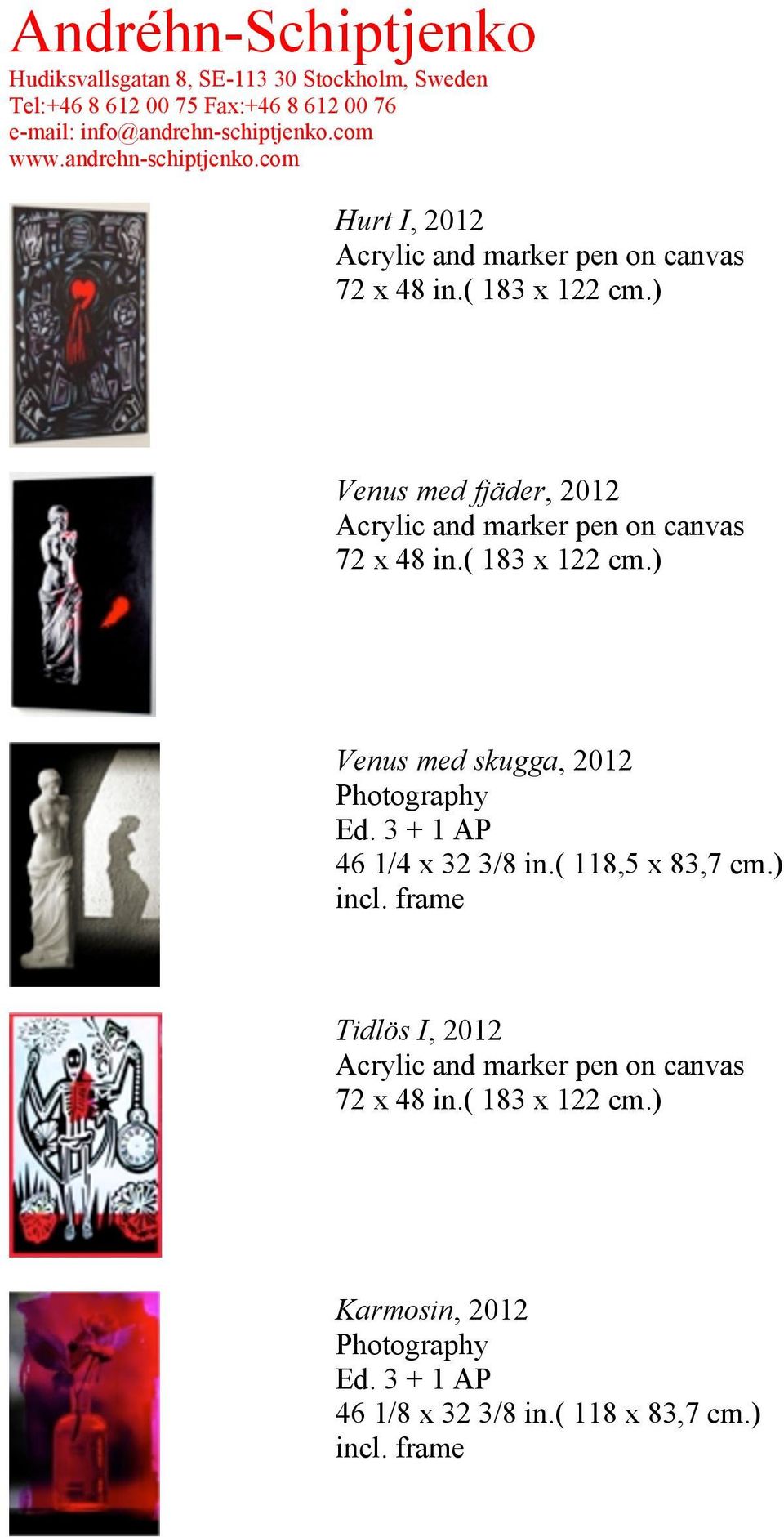 ) Venus med skugga, 2012 Photography Ed. 3 + 1 AP 46 1/4 x 32 3/8 in.( 118,5 x 83,7 cm.