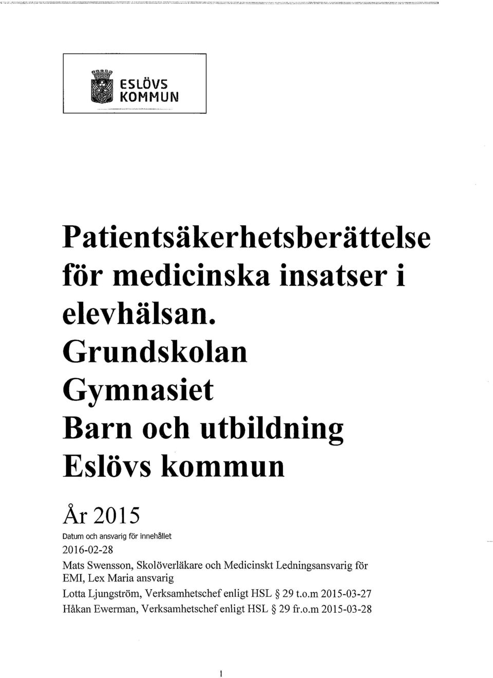 2016-02-28 Mats Swensson, Skolöverläkare och Medicinskt Ledningsansvarig för EMI, Lex Maria ansvarig