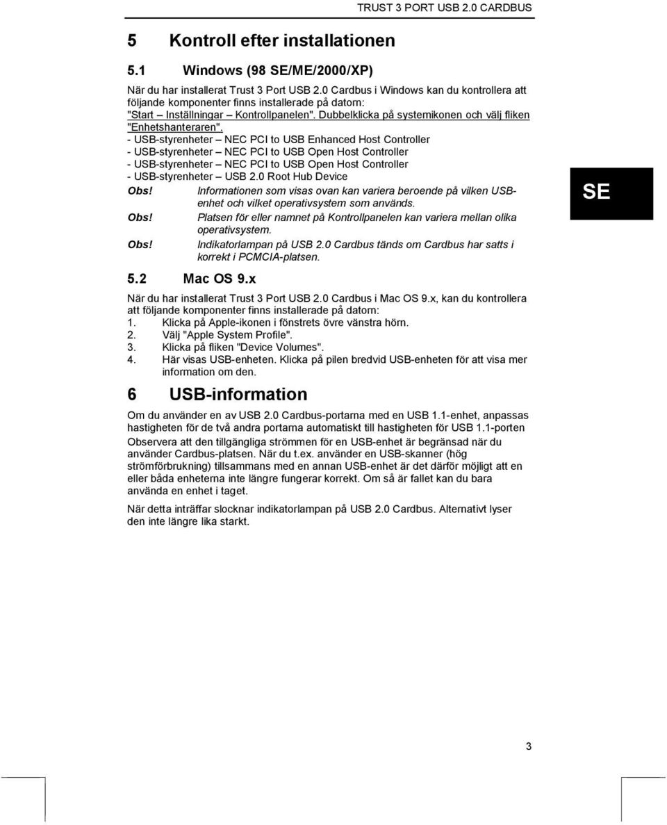 - USB-styrenheter NEC PCI to USB Enhanced Host Controller - USB-styrenheter NEC PCI to USB Open Host Controller - USB-styrenheter NEC PCI to USB Open Host Controller - USB-styrenheter USB 2.