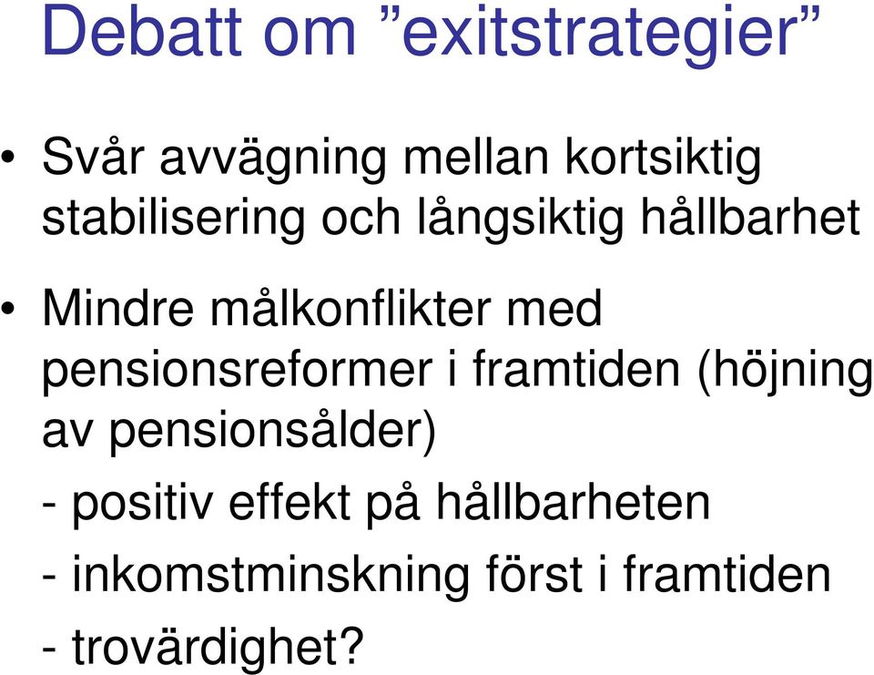 pensionsreformer i framtiden (höjning av pensionsålder) - positiv