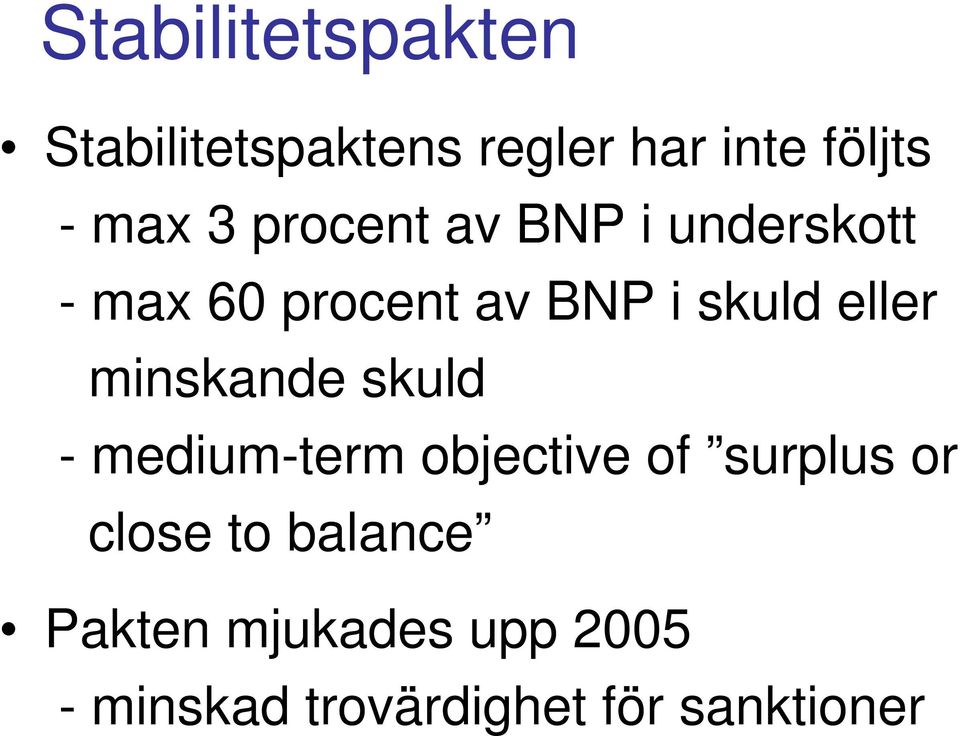 eller minskande skuld - medium-term objective of surplus or close