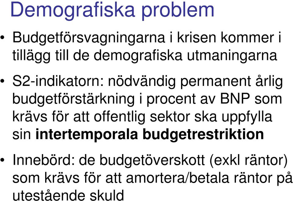 som krävs för att offentlig sektor ska uppfylla sin intertemporala budgetrestriktion