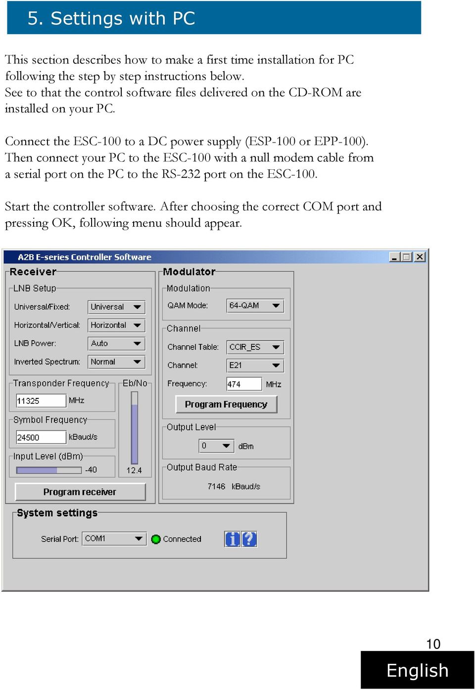 Connect the ESC-100 to a DC power supply (ESP-100 or EPP-100).