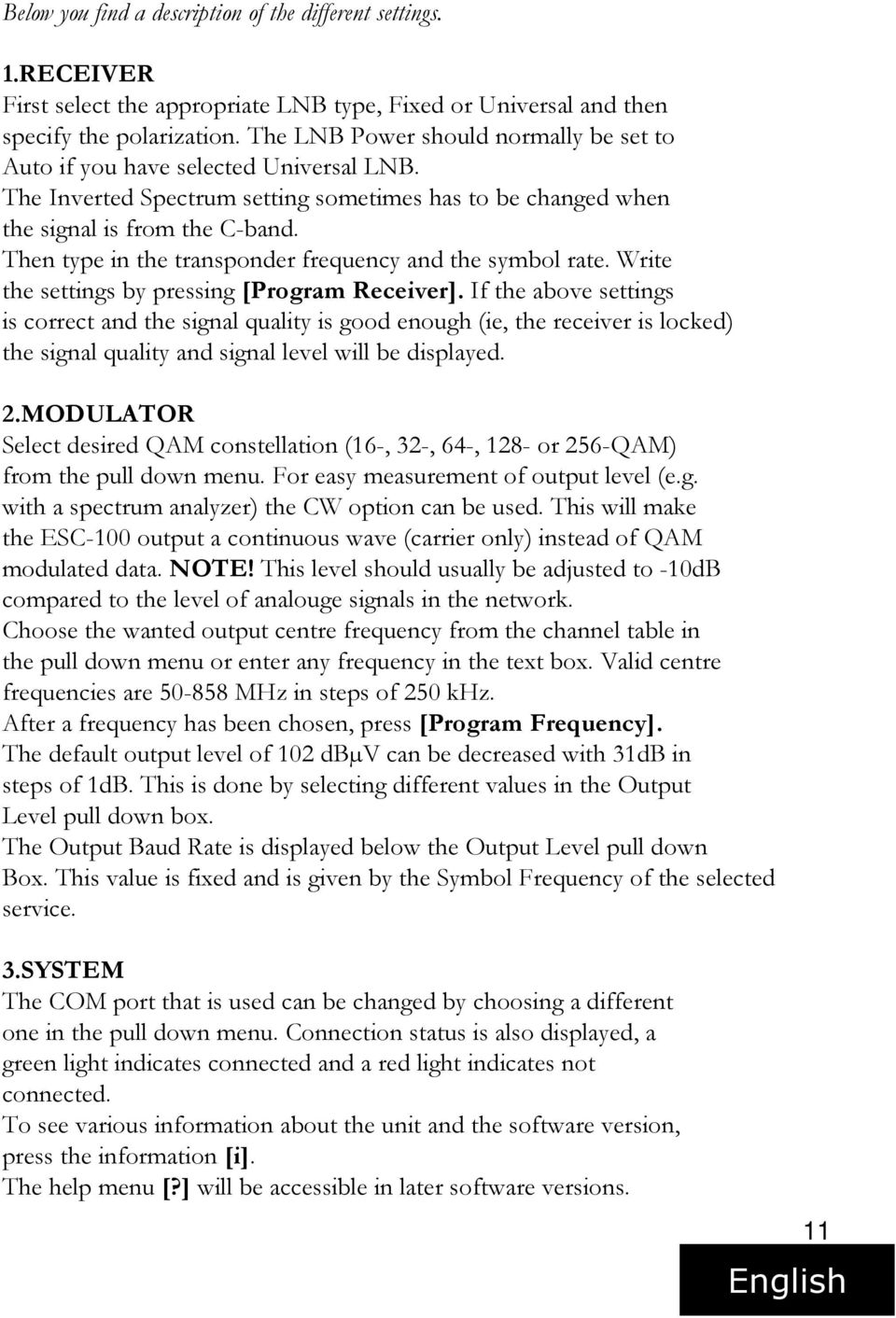 Then type in the transponder frequency and the symbol rate. Write the settings by pressing [Program Receiver].