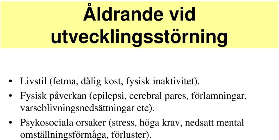 Fysisk påverkan (epilepsi, cerebral pares, förlamningar,