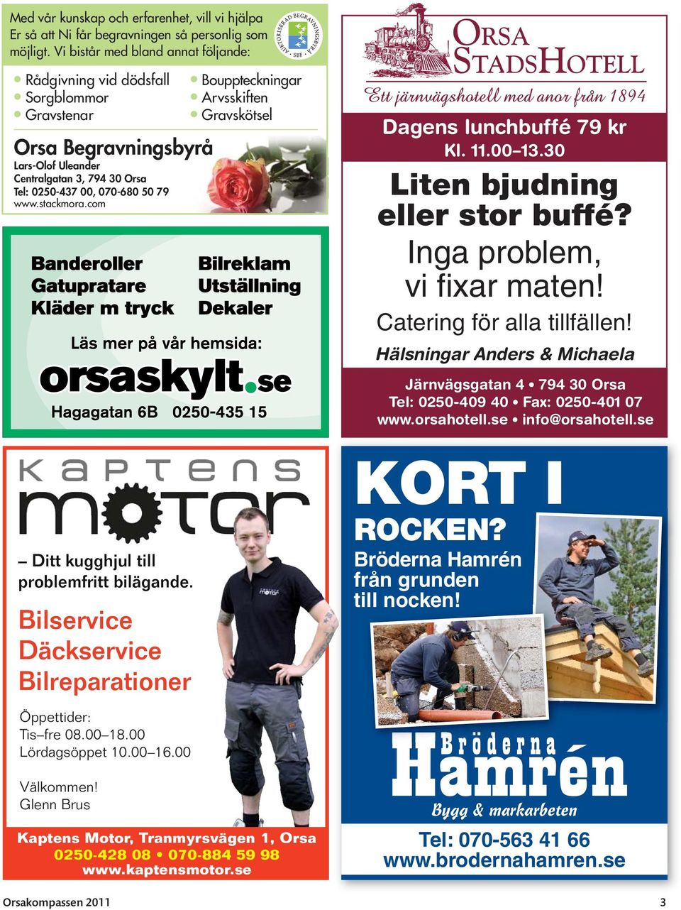 com Bouppteckningar Arvsskiften Gravskötsel Dagens lunchbuffé 79 kr Kl. 11.00 13.30 Liten bjudning eller stor buffé? Inga problem, vi fixar maten! Catering för alla tillfällen!