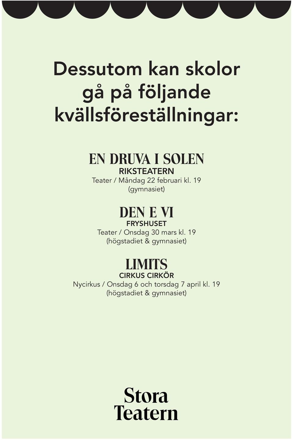 19 (gymnasiet) DEN E VI FRYSHUSET Teater / Onsdag 30 mars kl.