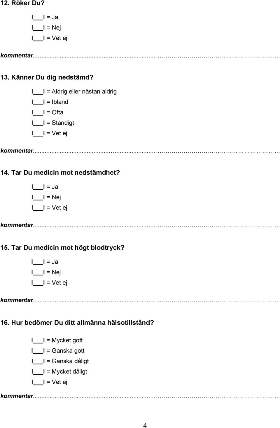 Tar Du medicin mot högt blodtryck? 16.