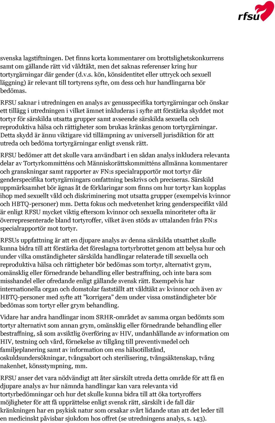 grupper samt avseende särskilda sexuella och reproduktiva hälsa och rättigheter som brukas kränkas genom tortyrgärningar.