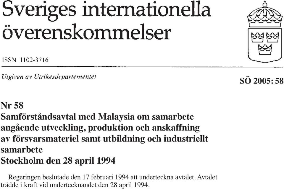 samarbete Stockholm den 28 april 1994 Regeringen beslutade den 17 februari 1994