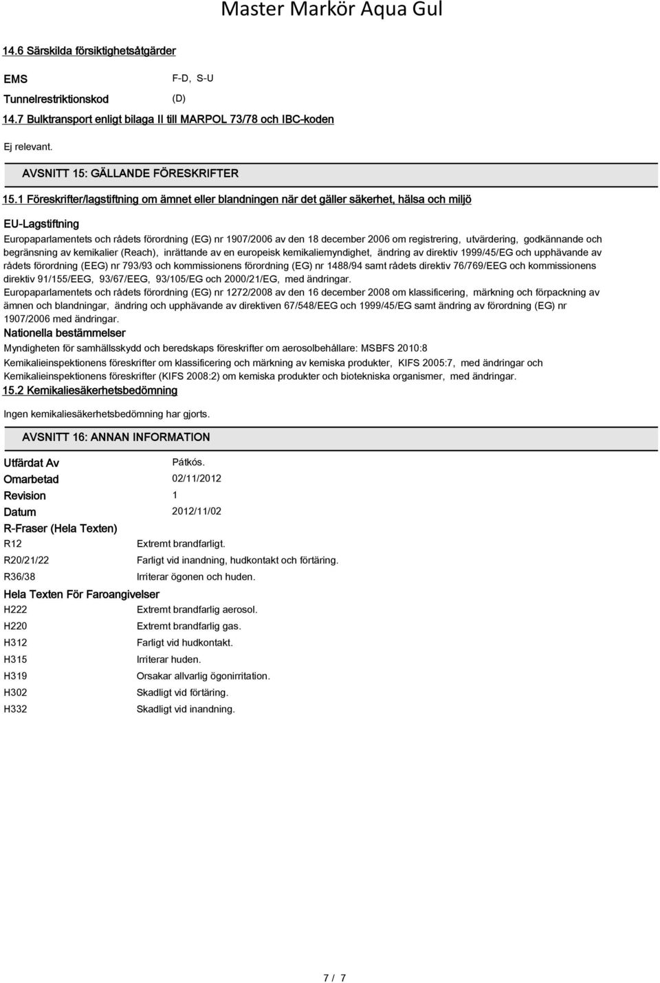 registrering, utvärdering, godkännande och begränsning av kemikalier (Reach), inrättande av en europeisk kemikaliemyndighet, ändring av direktiv 1999/45/EG och upphävande av rådets förordning (EEG)