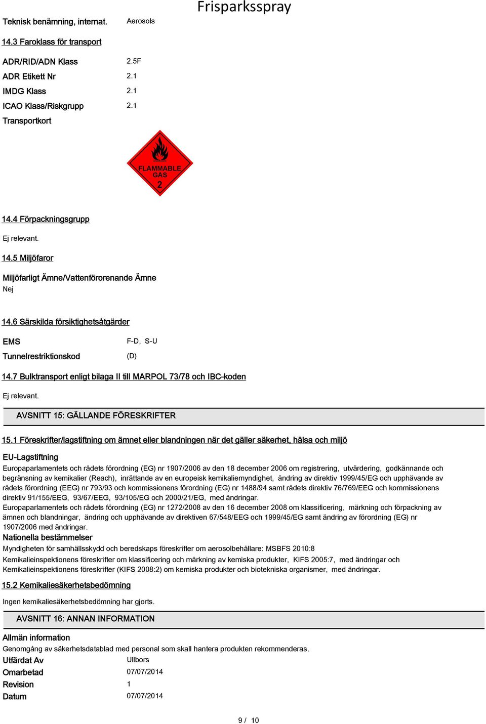 7 Bulktransport enligt bilaga II till MARPOL 73/78 och IBC-koden AVSNITT 15: GÄLLANDE FÖRESKRIFTER 15.