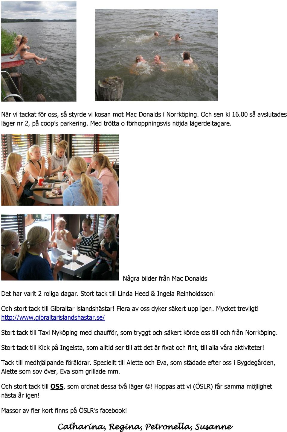 Mycket trevligt! http://www.gibraltarislandshastar.se/ Stort tack till Taxi Nyköping med chaufför, som tryggt och säkert körde oss till och från Norrköping.