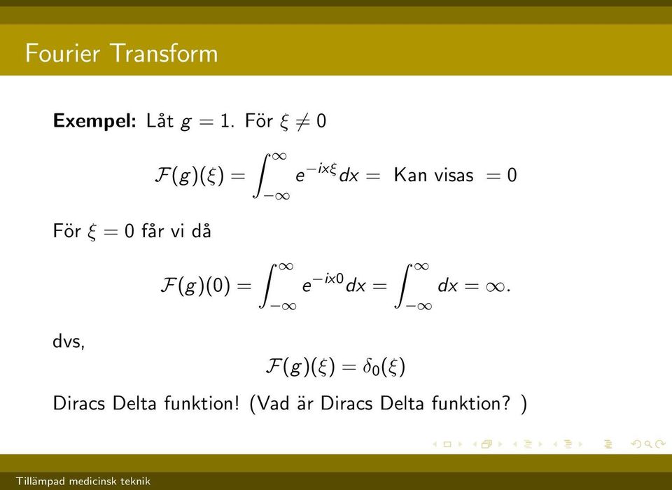 dvs, e ixξ dx = Kan visas = 0 e ix0 dx = F(g)(ξ) =