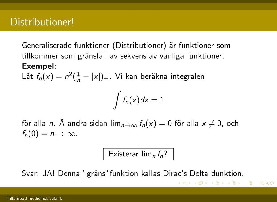 sekvens av vanliga funktioner. Exempel: Låt f n (x) = n 2 ( 1 n x ) +.