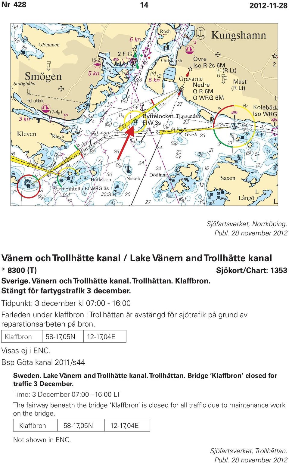 Klaffbron 58-17,05N 12-17,04E Visas ej i ENC. Bsp Göta kanal 2011/s44 Sweden. Lake Vänern and Trollhätte kanal. Trollhättan. Bridge Klaffbron closed for traffic 3 December.