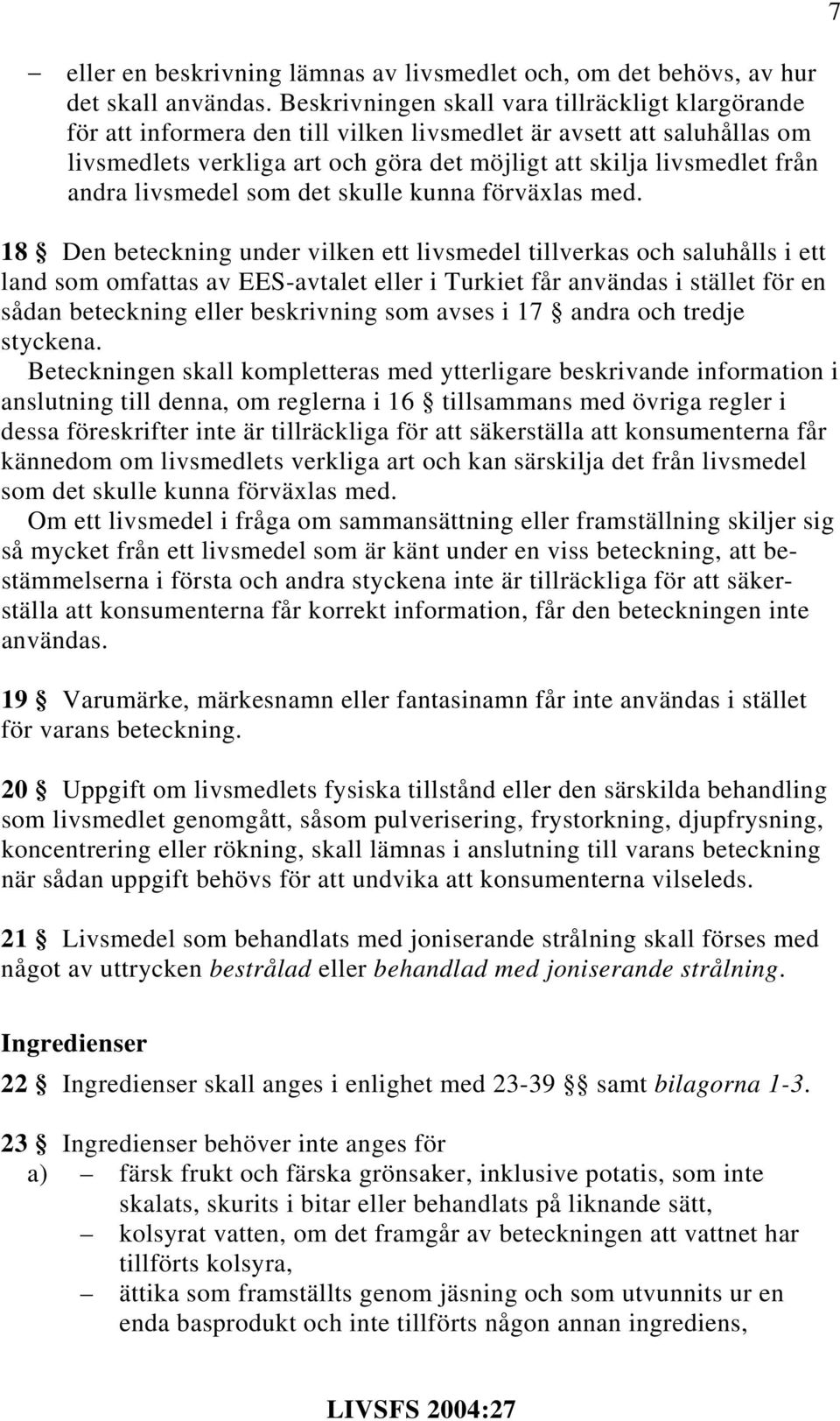 andra livsmedel som det skulle kunna förväxlas med.