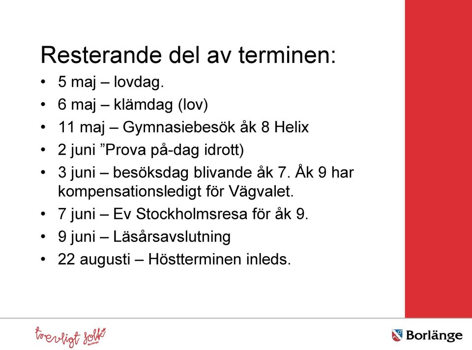 idrott) 3 juni besöksdag blivande åk 7.