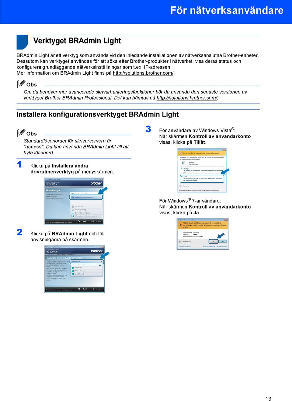 Mer information om BRAdmin Light finns på http://solutions.brother.com/.