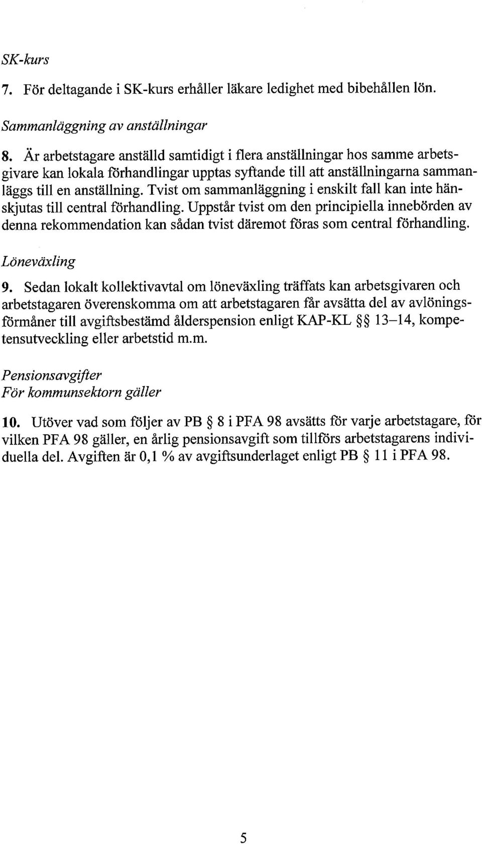 Tvist om sammanläggning i enskilt fall kan inte hänskjutas till central förhandling.