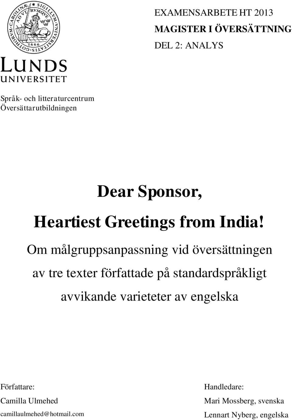 Om målgruppsanpassning vid översättningen av tre texter författade på standardspråkligt avvikande