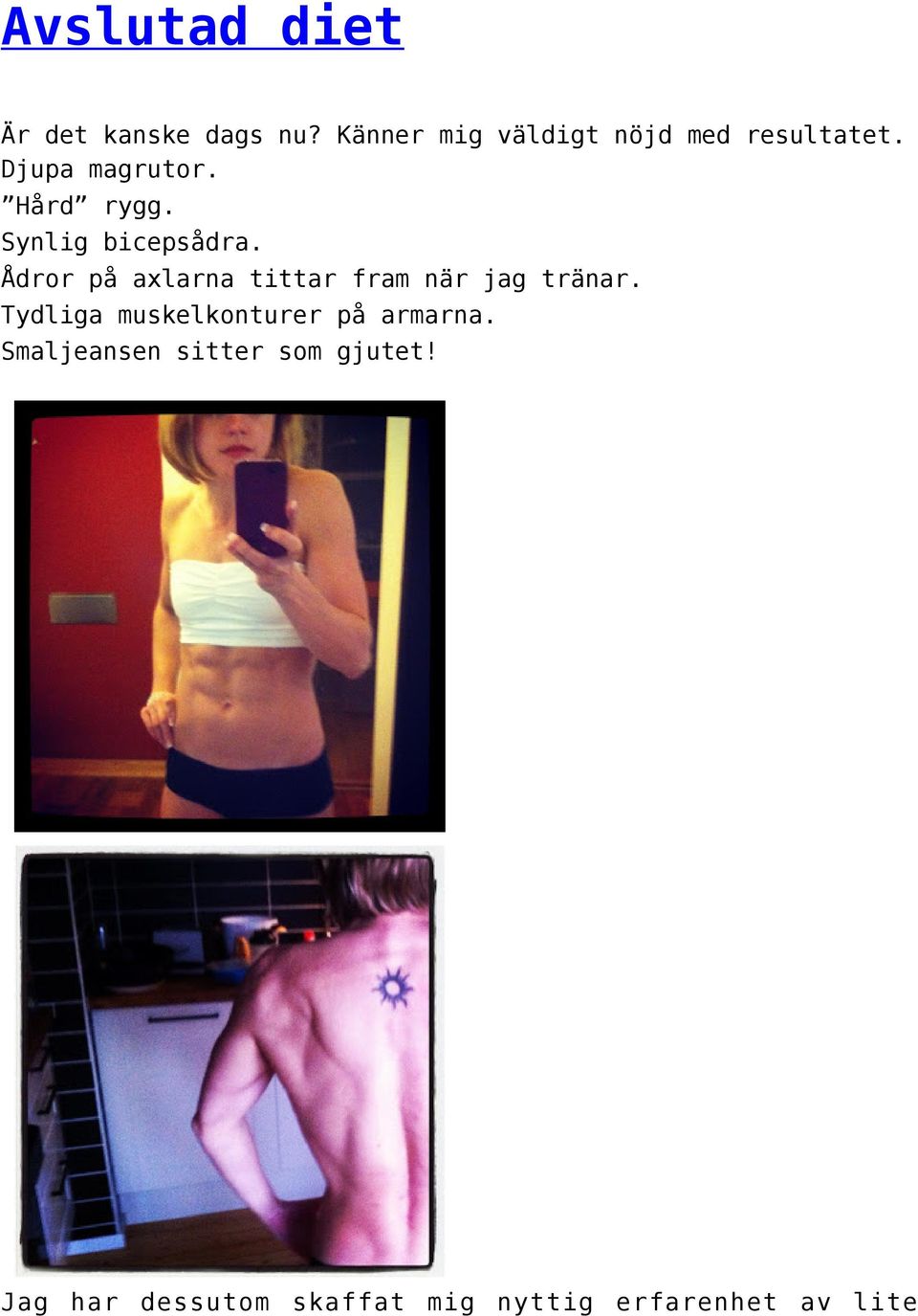 Synlig bicepsådra. Ådror på axlarna tittar fram när jag tränar.