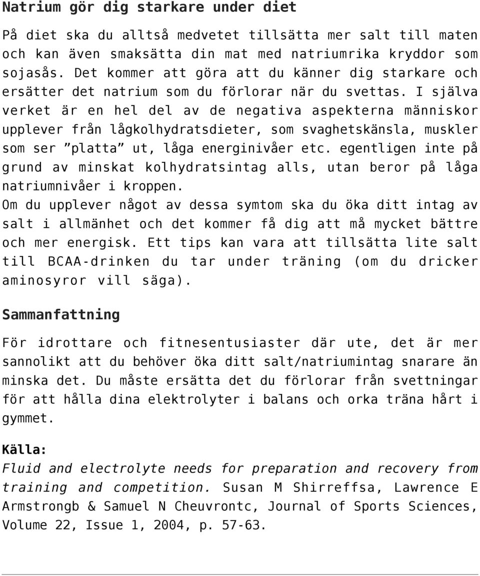 I själva verket är en hel del av de negativa aspekterna människor upplever från lågkolhydratsdieter, som svaghetskänsla, muskler som ser platta ut, låga energinivåer etc.
