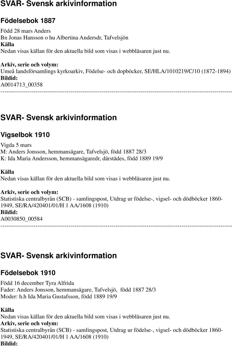 1887 28/3 K: Ida Maria Andersson, hemmansägaredr, därstädes, född 1889 19/9 1949, SE/RA/420401/01/H 1 AA/1608 (1910) A0030850_00584