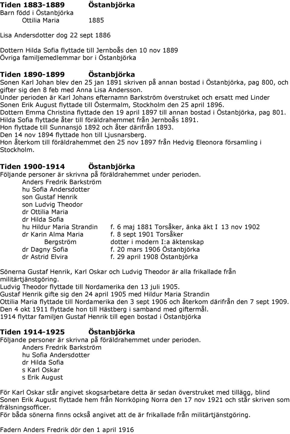 Under perioden är Karl Johans efternamn Barkström överstruket och ersatt med Linder Sonen Erik August flyttade till Östermalm, Stockholm den 25 april 1896.