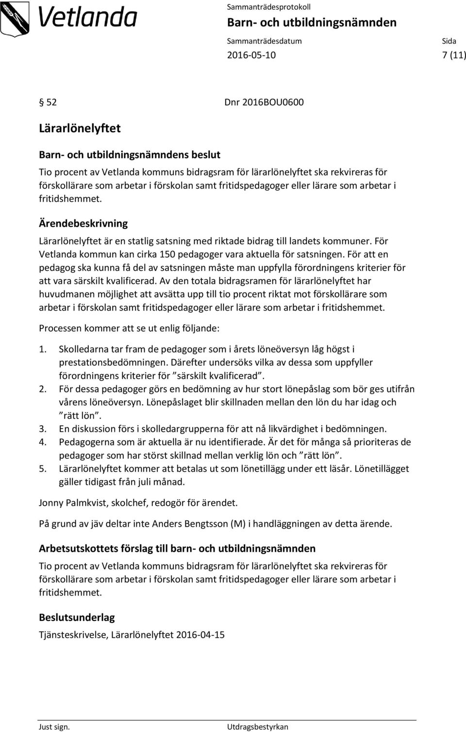 För Vetlanda kommun kan cirka 150 pedagoger vara aktuella för satsningen.