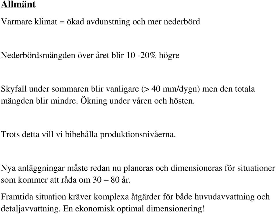 Trots detta vill vi bibehålla produktionsnivåerna.