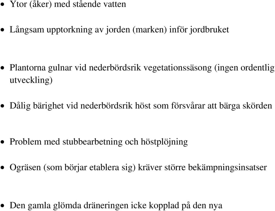 nederbördsrik höst som försvårar att bärga skörden Problem med stubbearbetning och höstplöjning