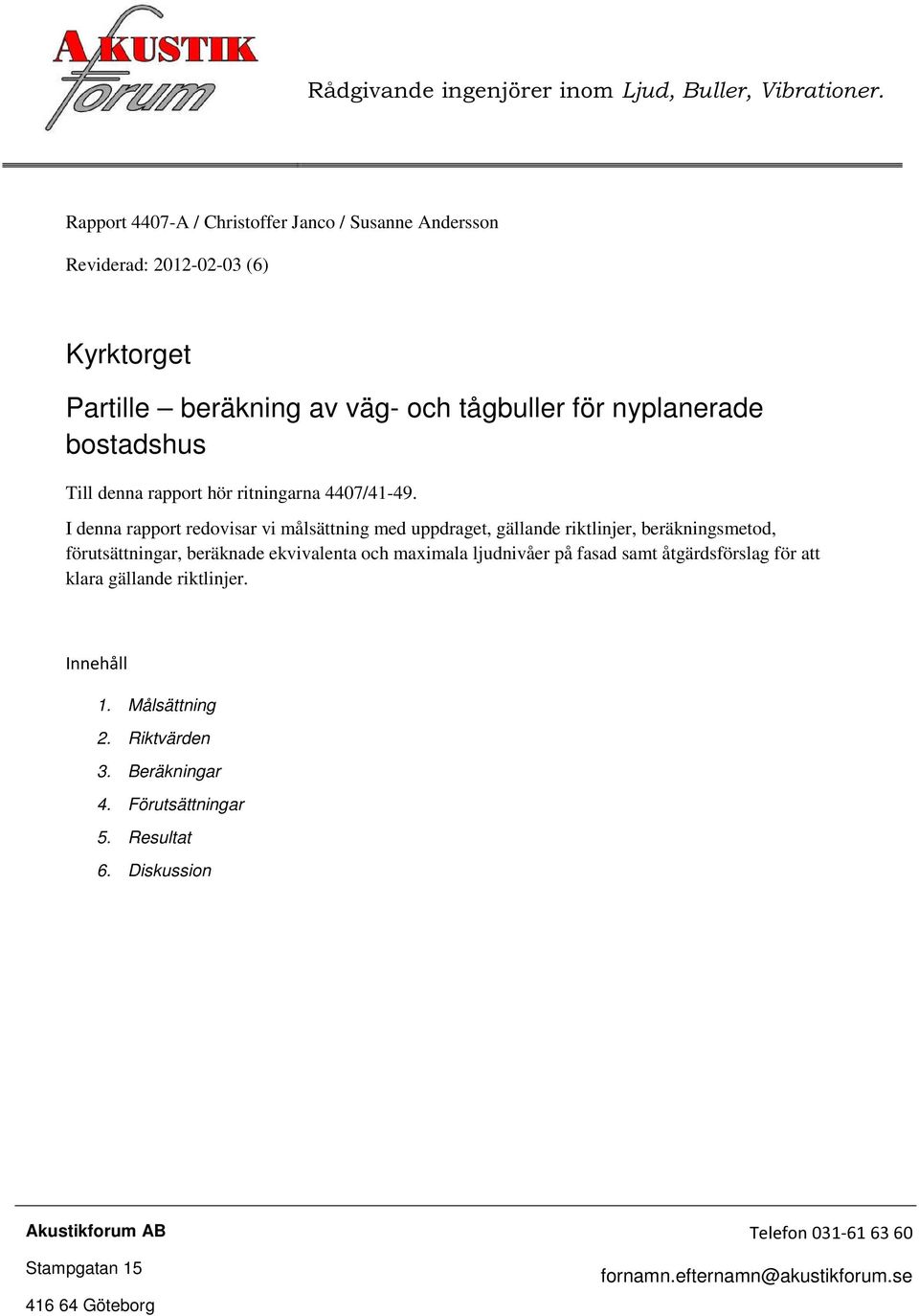 rapport hör ritningarna 4407/41-49.