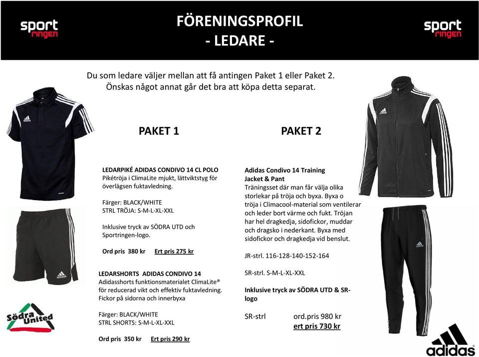 Färger: BLACK/WHITE STRL TRÖJA: S-M-L-XL-XXL Inklusive tryck av SÖDRA UTD och Sportringen-logo.