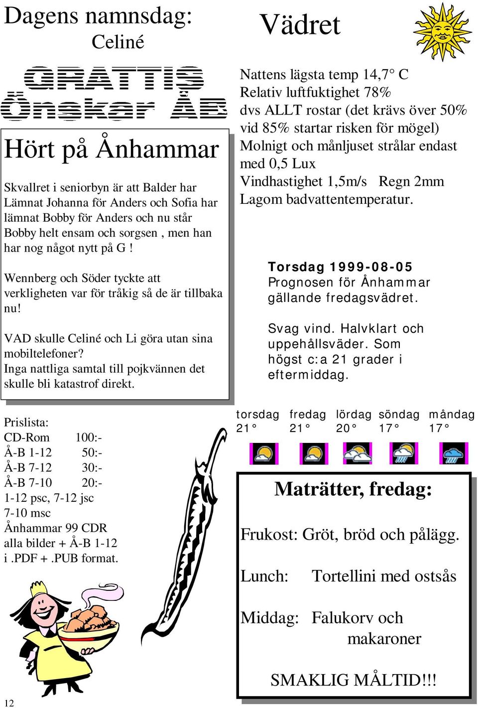 Inga nattliga samtal till pojkvännen det skulle bli katastrof direkt.