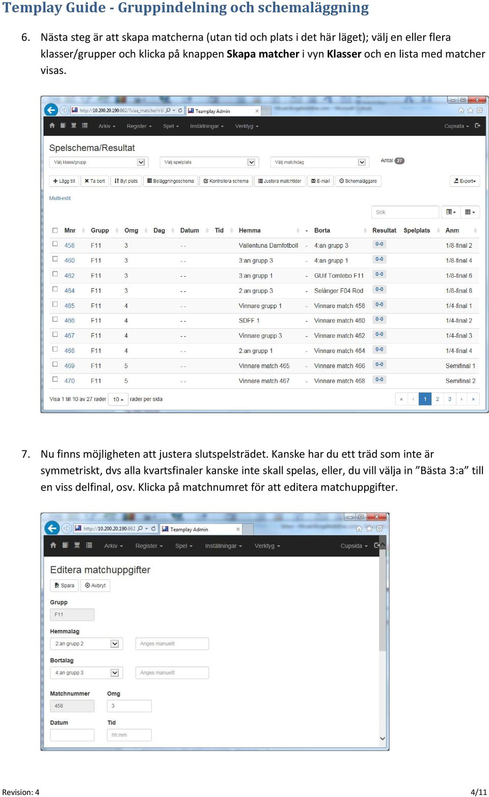 Nu finns möjligheten att justera slutspelsträdet.