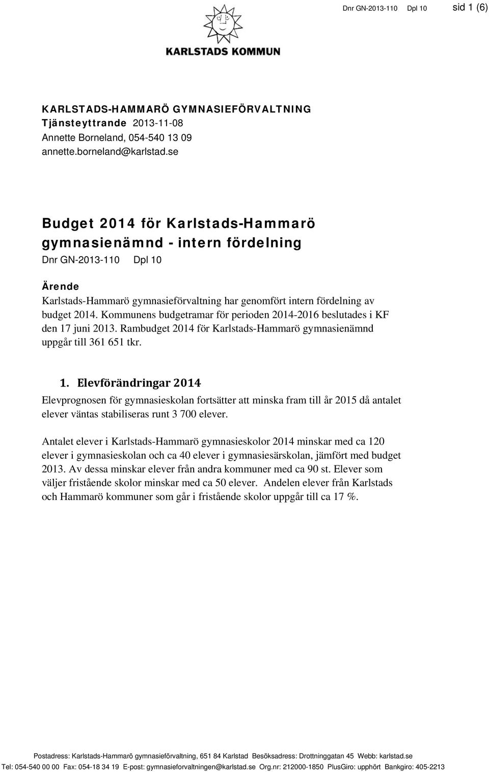 Kommunens budgetramar för perioden 2014-2016 beslutades i KF den 17