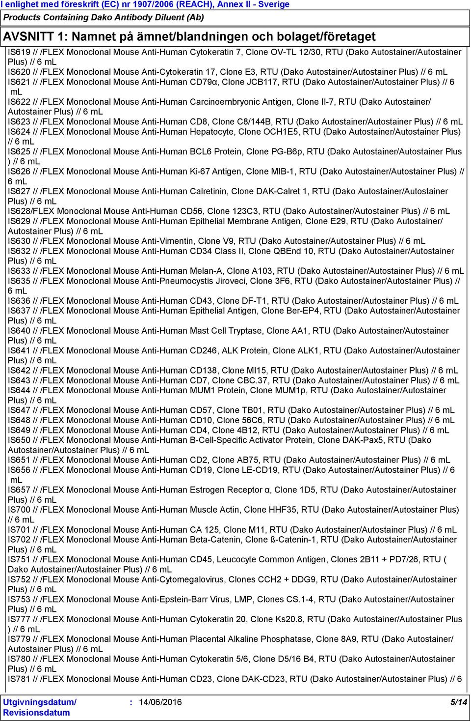Monoclonal Mouse Anti-Human Carcinoembryonic Antigen, Clone II-7, RTU (Dako Autostainer/ Autostainer IS623 // /FLEX Monoclonal Mouse Anti-Human CD8, Clone C8/144B, RTU (Dako Autostainer/Autostainer