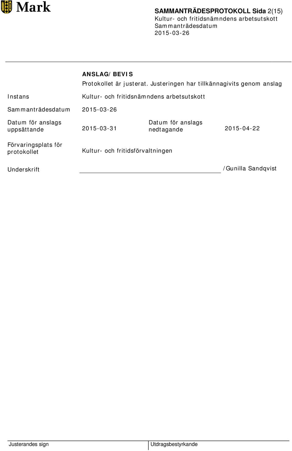 uppsättande 2015-03-31 Datum för anslags nedtagande 2015-04-22