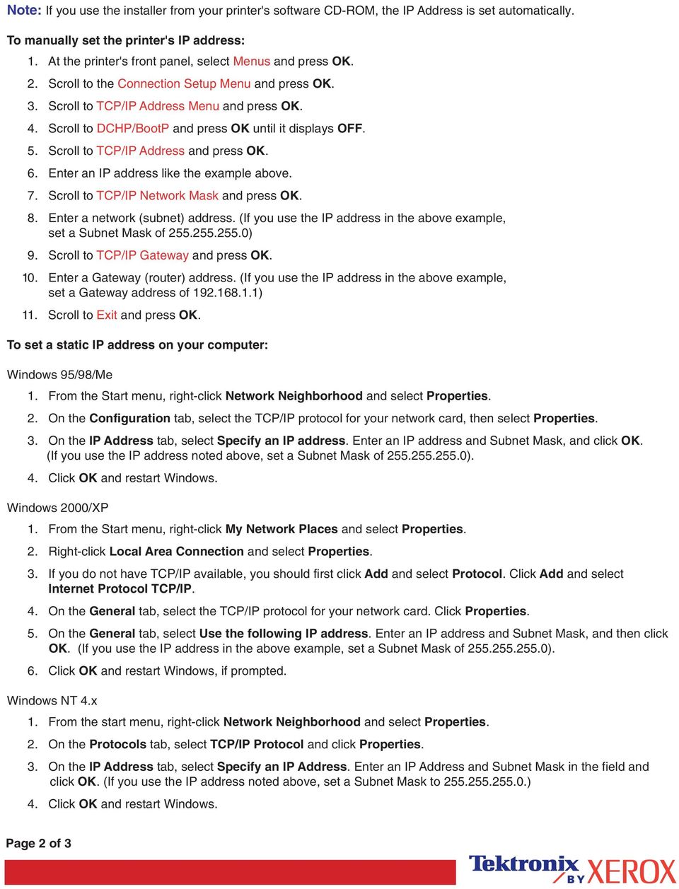 Scroll to DCHP/BootP and press OK until it displays OFF. 5. Scroll to TCP/IP Address and press OK. 6. Enter an IP address like the example above. 7. Scroll to TCP/IP Network Mask and press OK. 8.