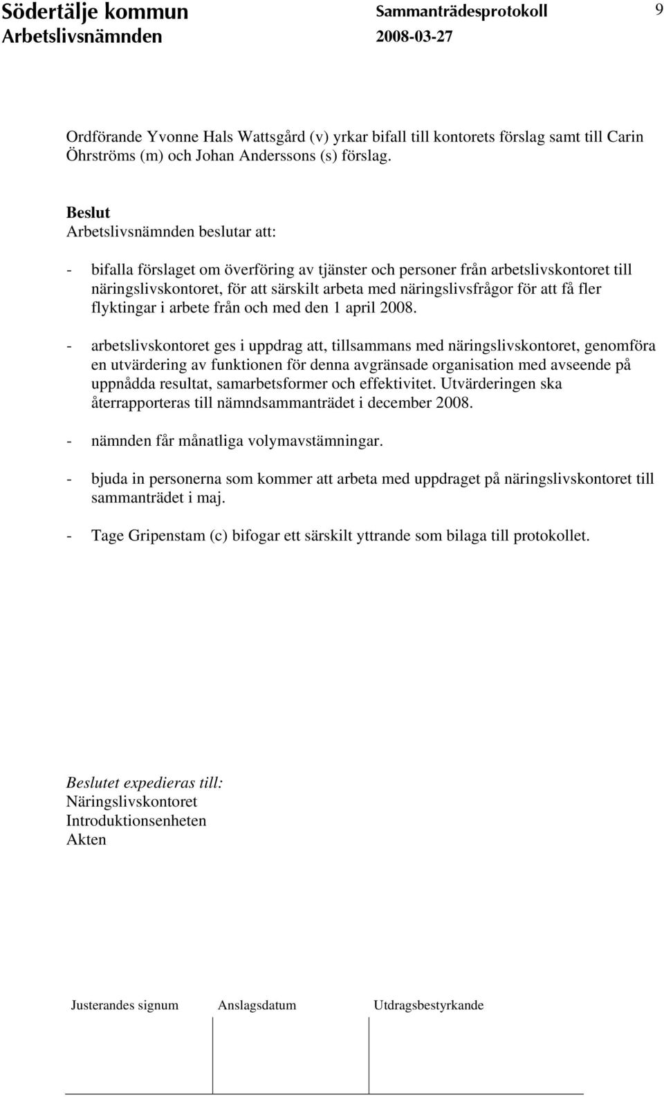 fler flyktingar i arbete från och med den 1 april 2008.