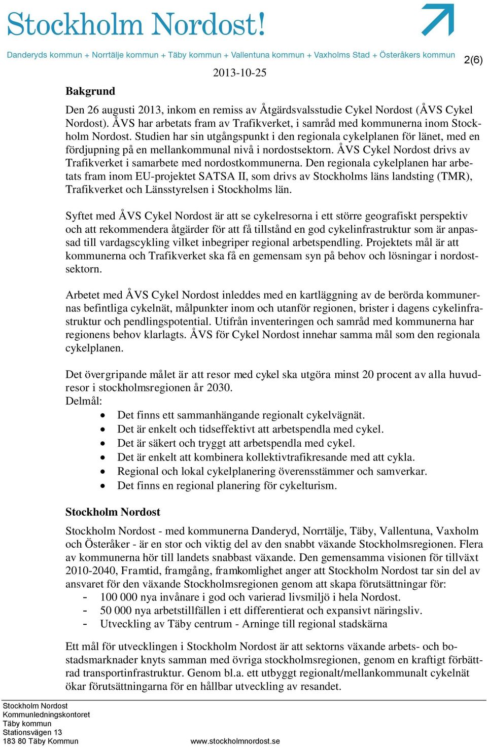 ÅVS Cykel Nordost drivs av Trafikverket i samarbete med nordostkommunerna.